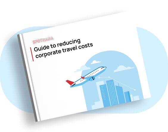 Spotnana ebook for Guide to reducing corporate travel costs