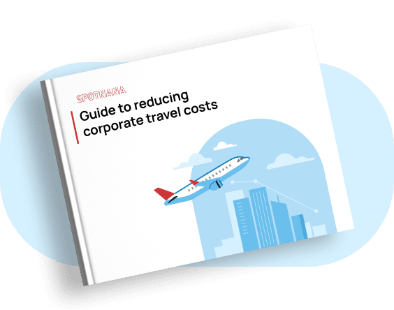 Spotnana ebook for Guide to reducing corporate travel costs