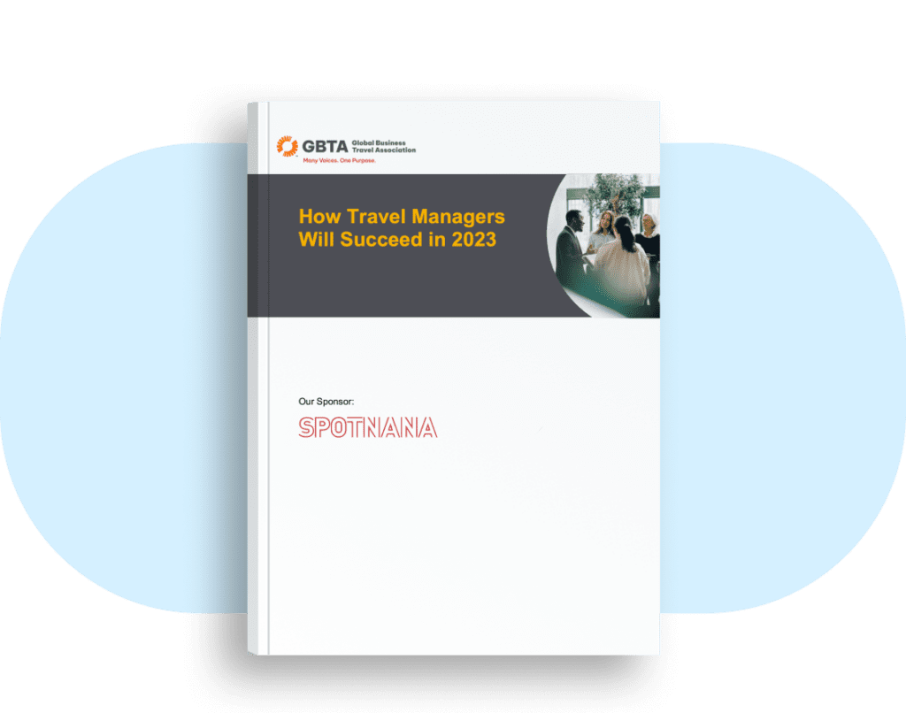 Global Business Travel Association and Spotnana ebook on How Travel Managers Will Succeed in 2023