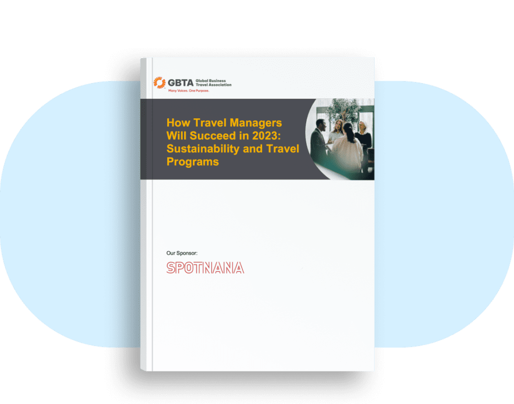 Global Business Travel Association and Spotnana ebook on How Travel Managers Will Succeed in 2023: Sustainability and Travel Programs